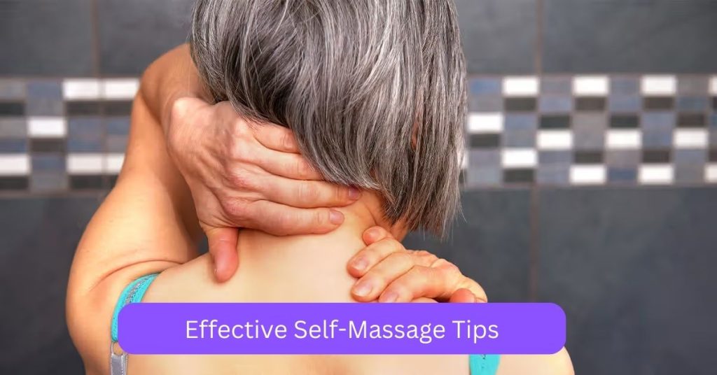 Self-Massage Tips to Relieve Aches and Pains